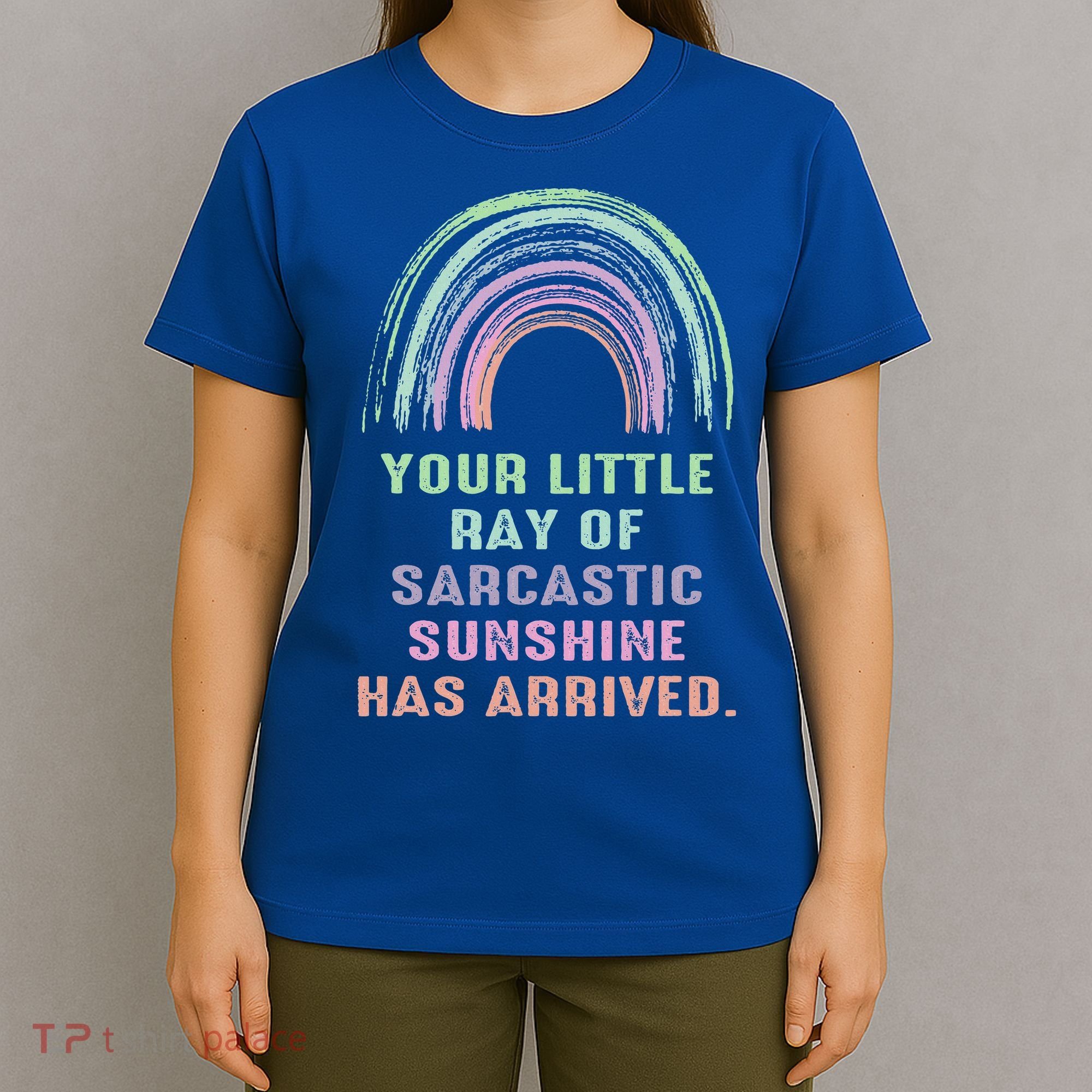 Your Little Ray Of Sarcastic Sunshine Has Arrived Rainbow  T-Shirt