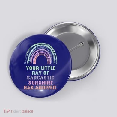 Your Little Ray Of Sarcastic Sunshine Has Arrived Rainbow  Button