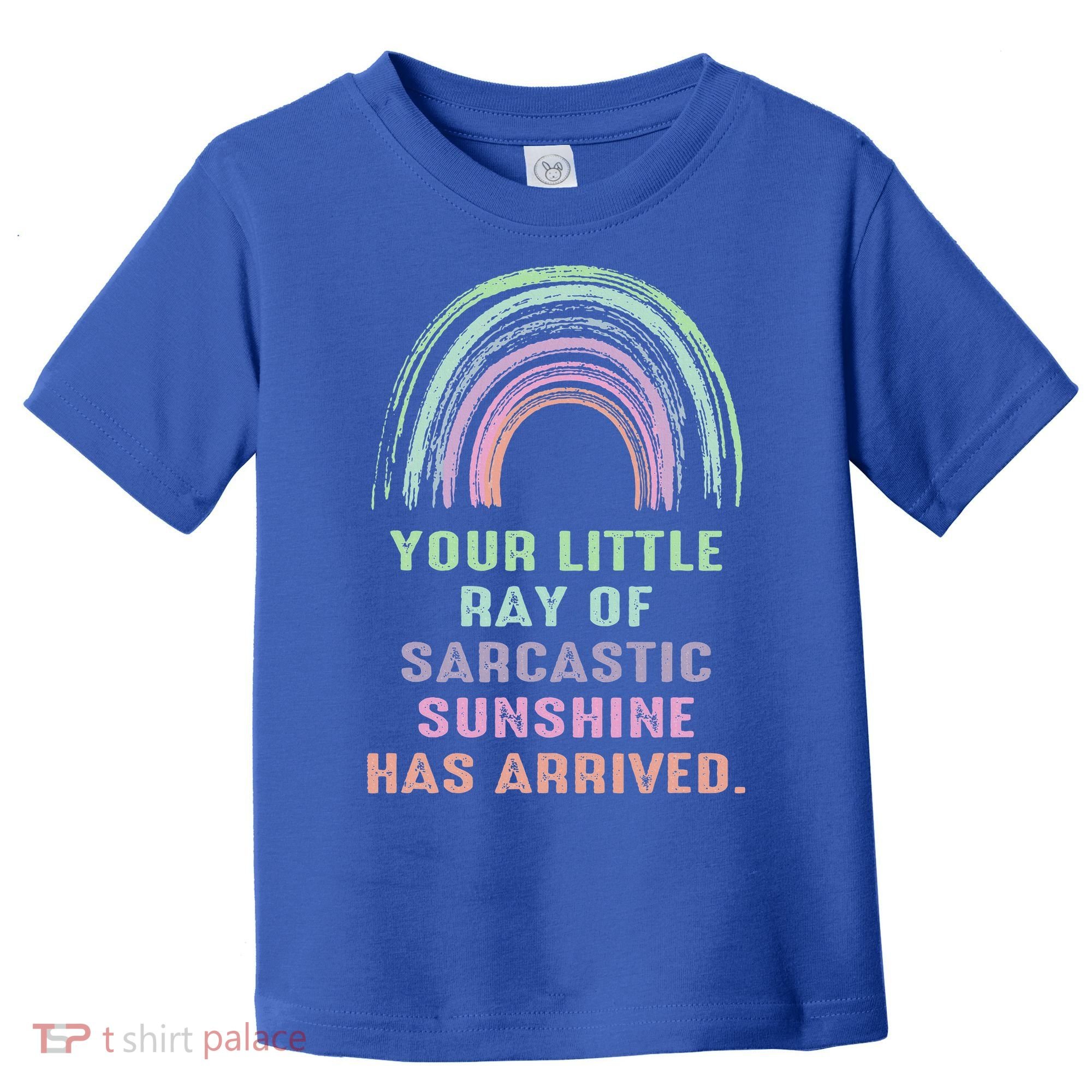 Your Little Ray Of Sarcastic Sunshine Has Arrived Rainbow  Toddler T-Shirt