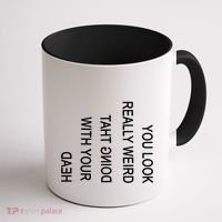 You Look Really Weird Doing That With Your Head Funny Text Coffee Mug thumb 1