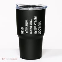 You Look Really Weird Doing That With Your Head Funny Text Tumbler thumb 0