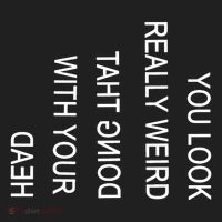 You Look Really Weird Doing That With Your Head Funny Text Tumbler thumb 3