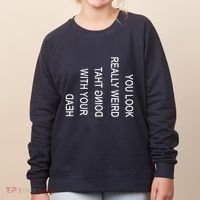 You Look Really Weird Doing That With Your Head Funny Text Women's Sweatshirt thumb 0