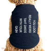 You Look Really Weird Doing That With Your Head Funny Text Doggie Tank thumb 0
