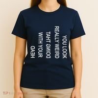 You Look Really Weird Doing That With Your Head Funny Text T-Shirt thumb 4