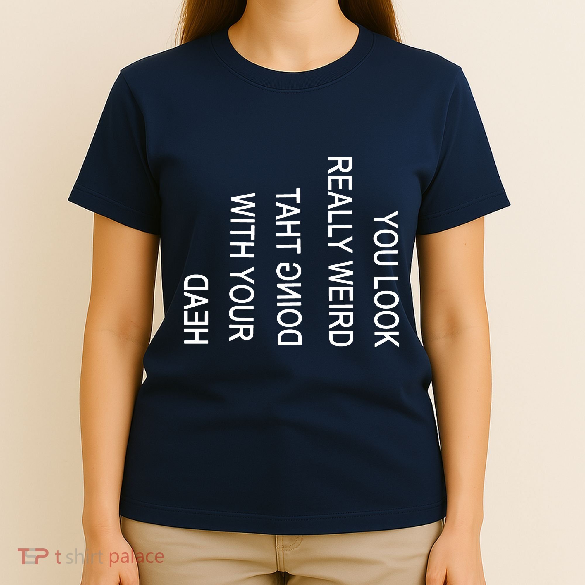 You Look Really Weird Doing That With Your Head Funny Text T-Shirt
