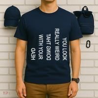 You Look Really Weird Doing That With Your Head Funny Text T-Shirt thumb 6