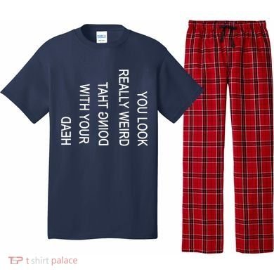 You Look Really Weird Doing That With Your Head Funny Text Pajama Set