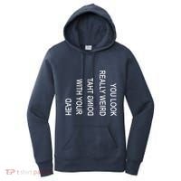 You Look Really Weird Doing That With Your Head Funny Text Women's Hoodie thumb 0