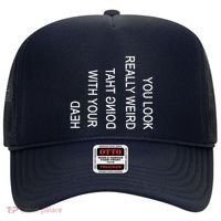 You Look Really Weird Doing That With Your Head Funny Text Hat thumb 0