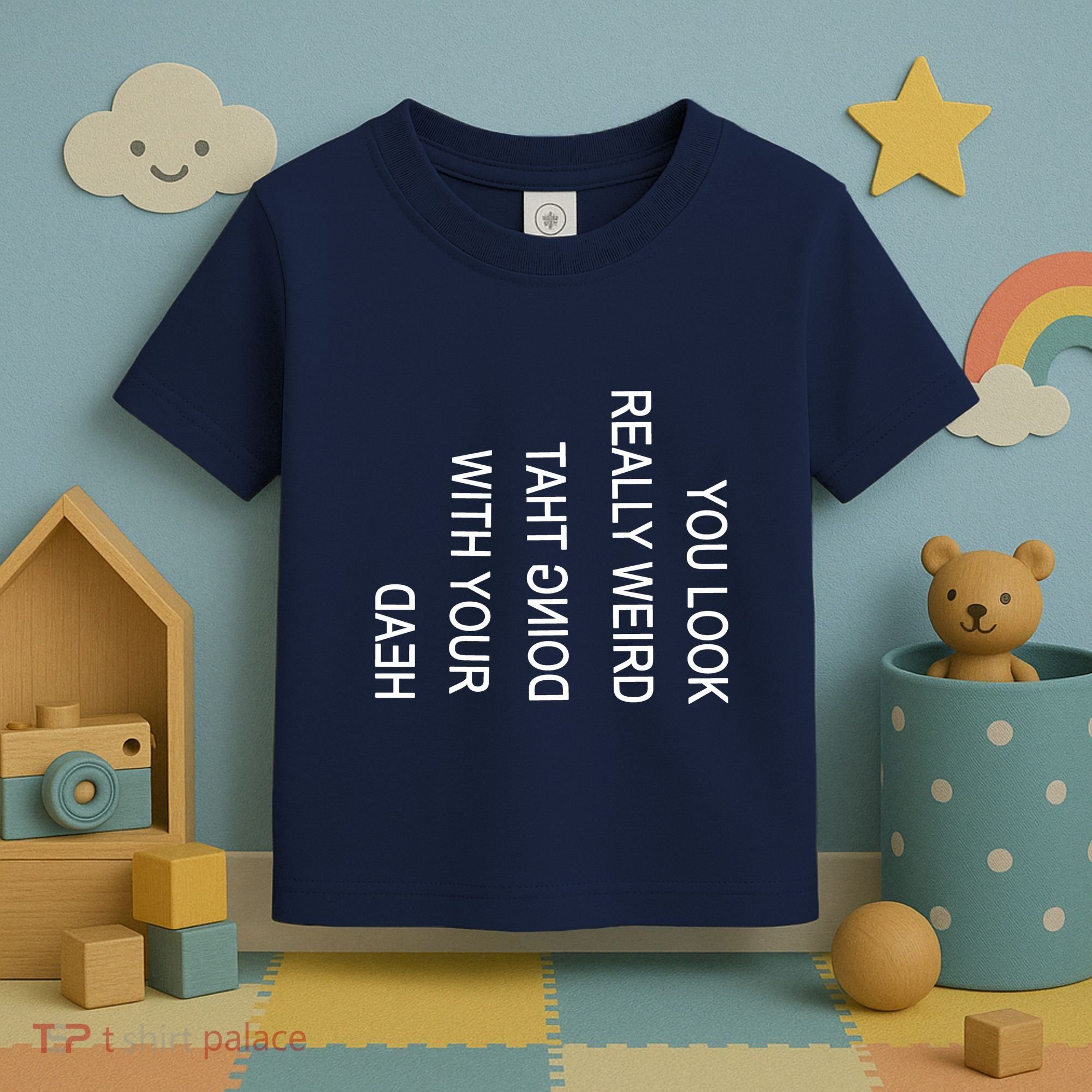 You Look Really Weird Doing That With Your Head Funny Text Toddler T-Shirt