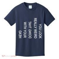 You Look Really Weird Doing That With Your Head Funny Text Kids T-Shirt thumb 0