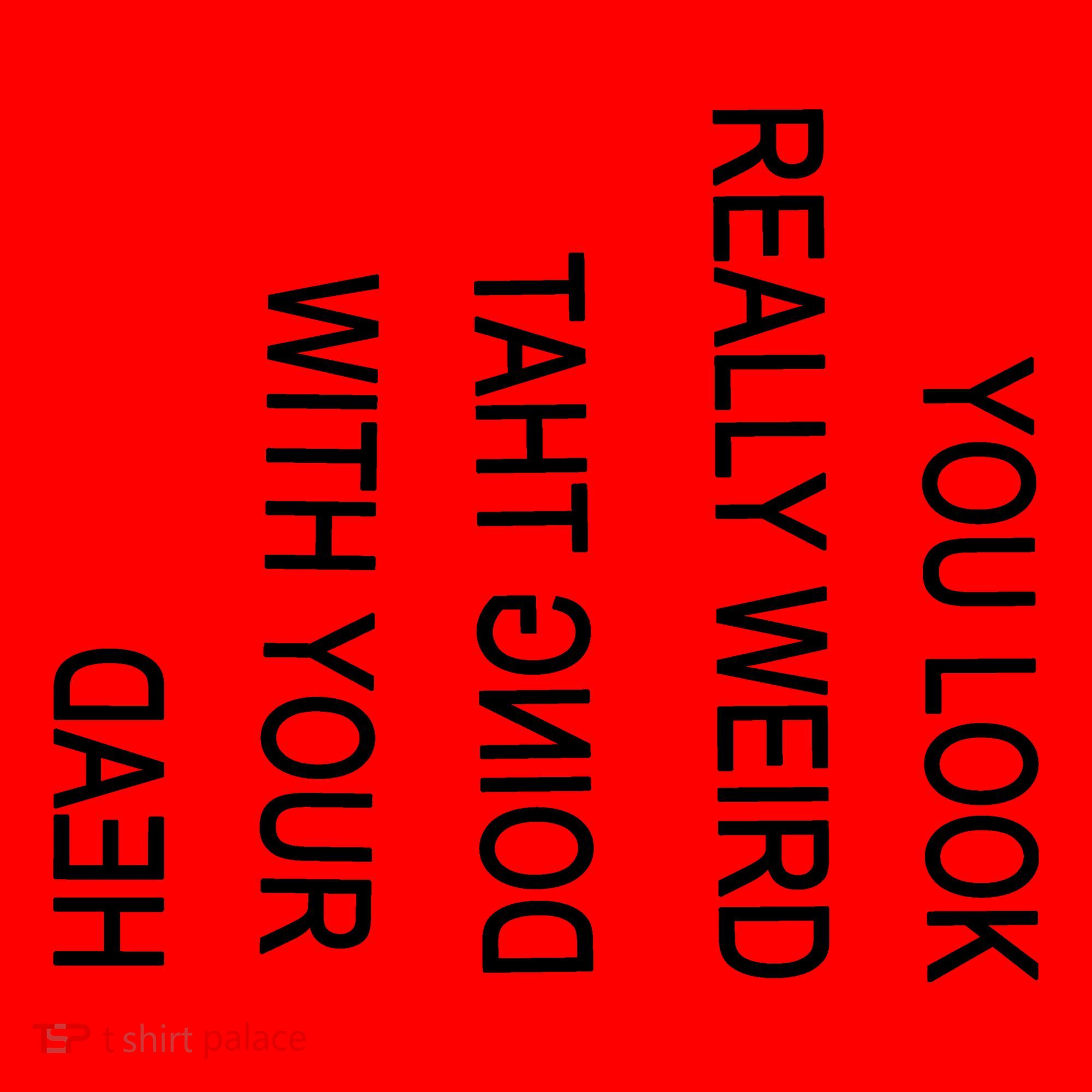 You Look Really Weird Doing That With Your Head Funny Text Santa Hat