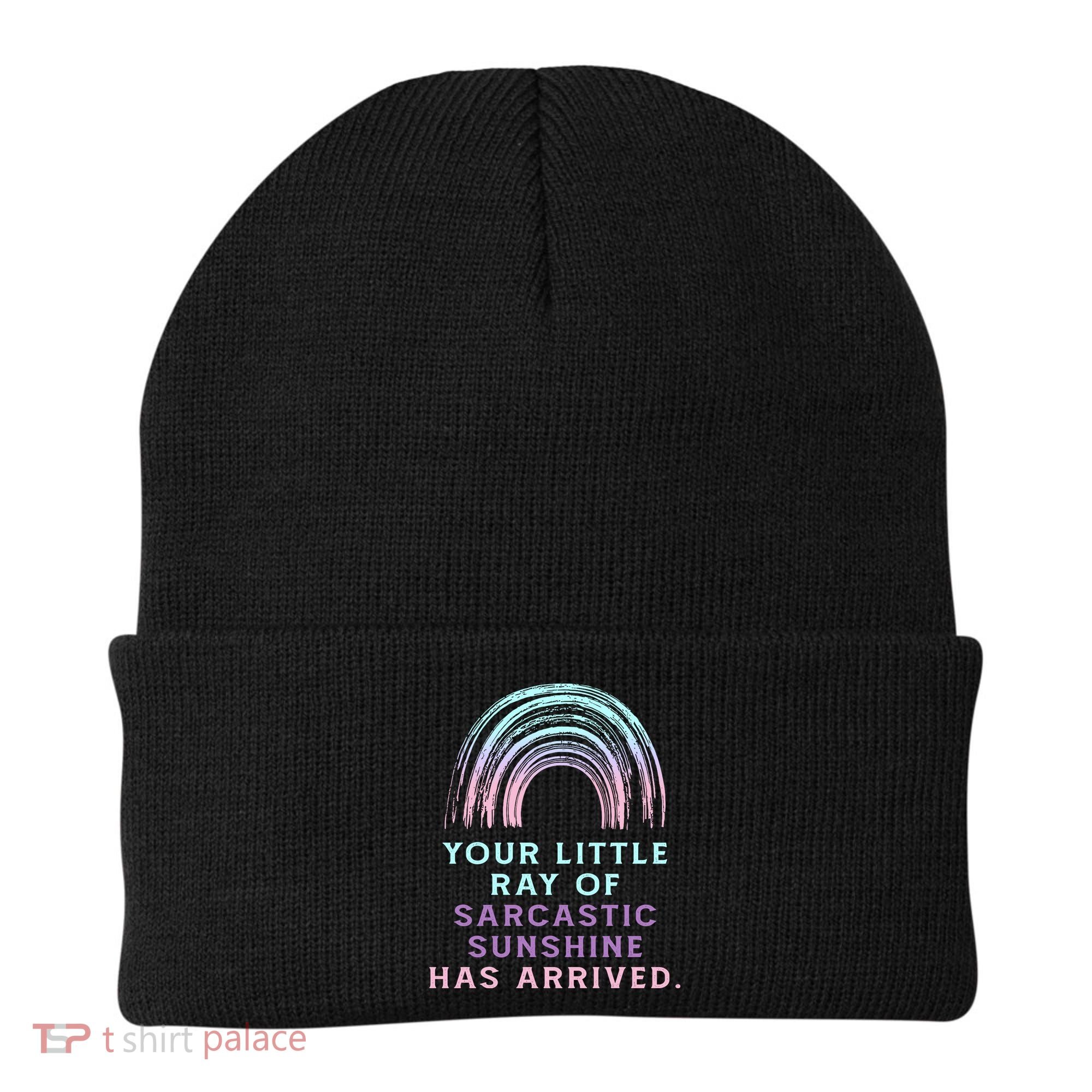 Your Little Ray Of Sarcastic Sunshine Has Arrived Beanie