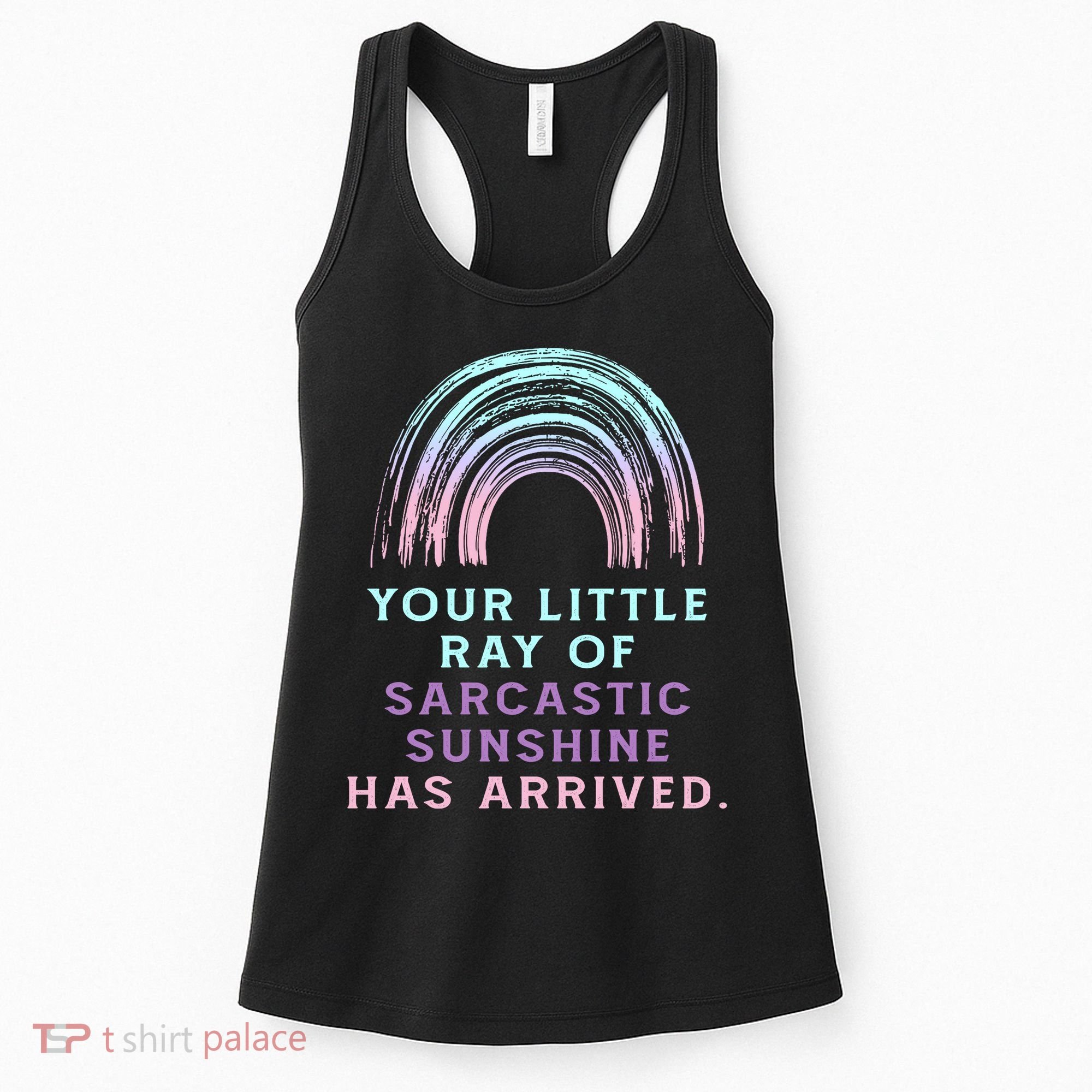 Your Little Ray Of Sarcastic Sunshine Has Arrived Women's Tank Top