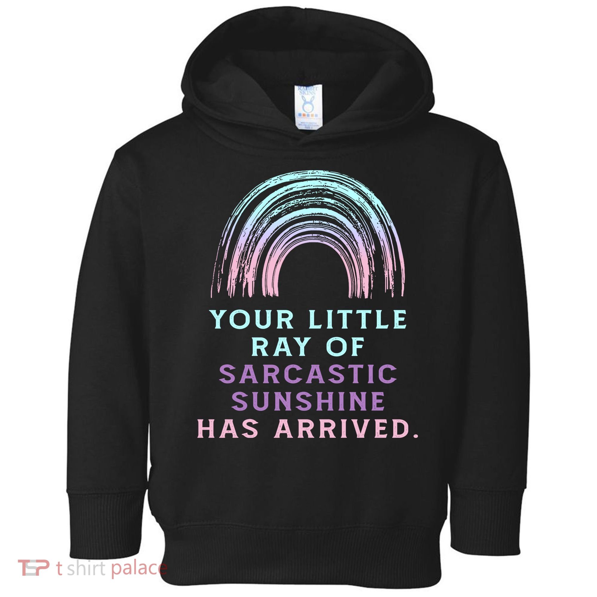 Your Little Ray Of Sarcastic Sunshine Has Arrived Toddler Hoodie