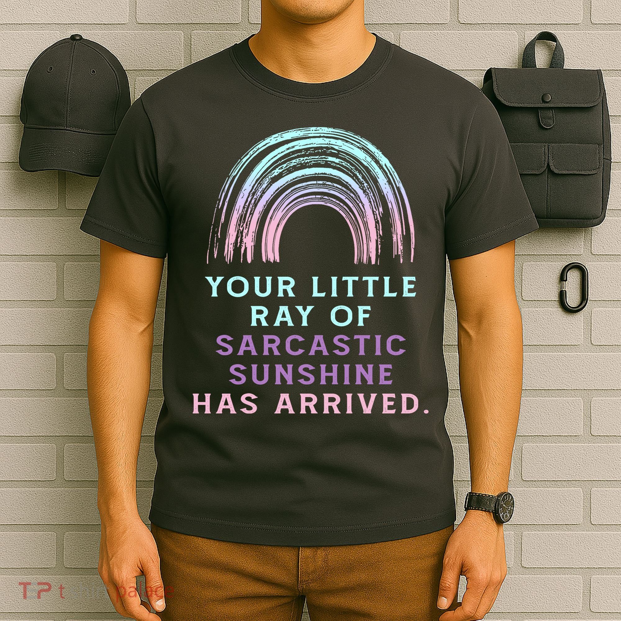 Your Little Ray Of Sarcastic Sunshine Has Arrived T-Shirt