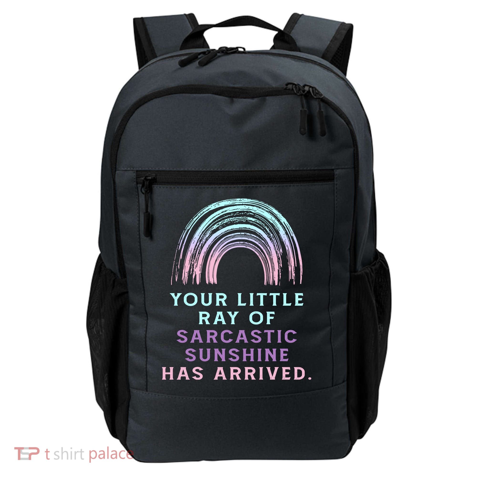 Your Little Ray Of Sarcastic Sunshine Has Arrived Backpack