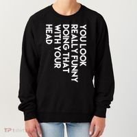 You Look Really Funny Doing That With Your Head Women's Sweatshirt thumb 0