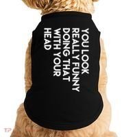 You Look Really Funny Doing That With Your Head Doggie Tank thumb 0