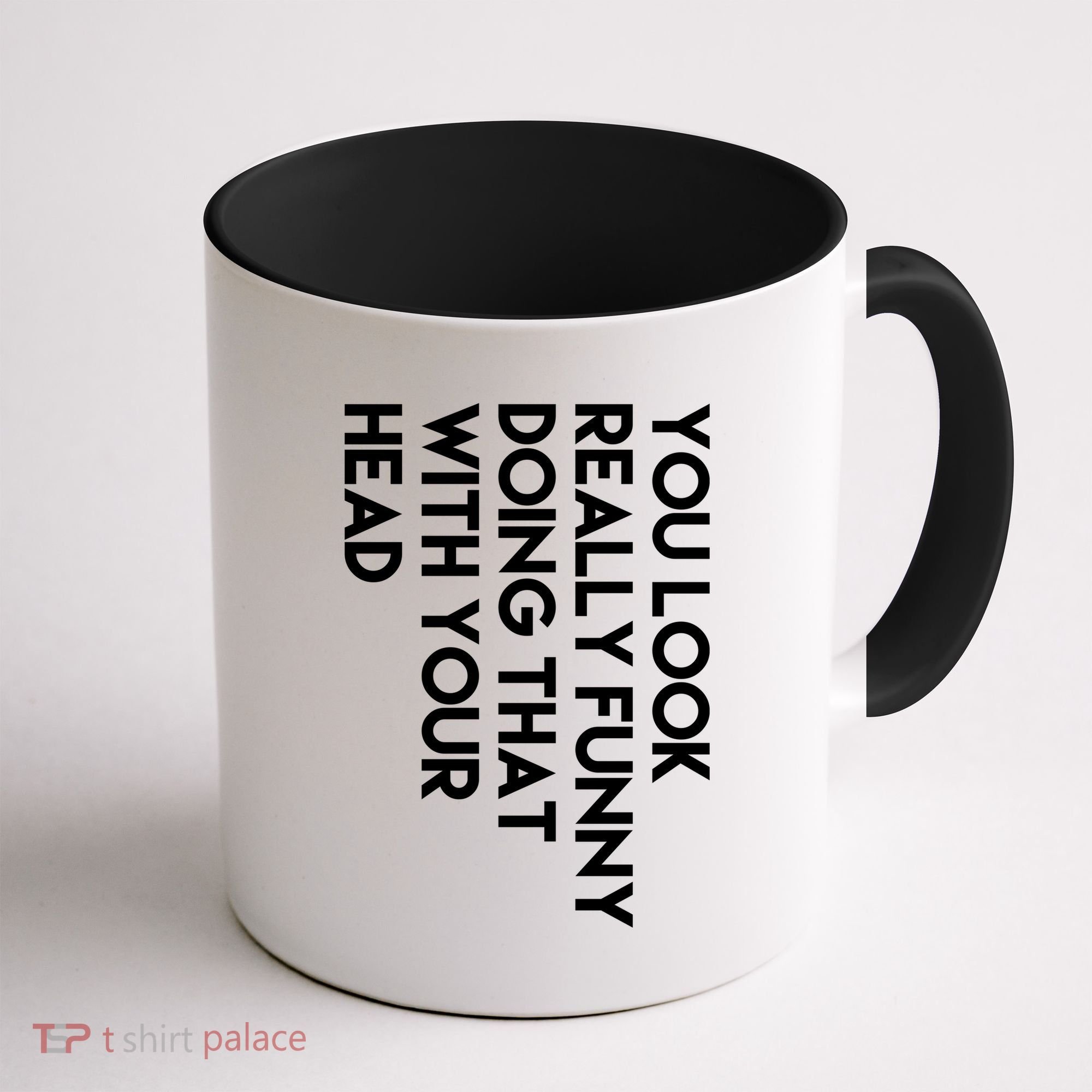 You Look Really Funny Doing That With Your Head Coffee Mug