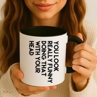 You Look Really Funny Doing That With Your Head Coffee Mug thumb 3