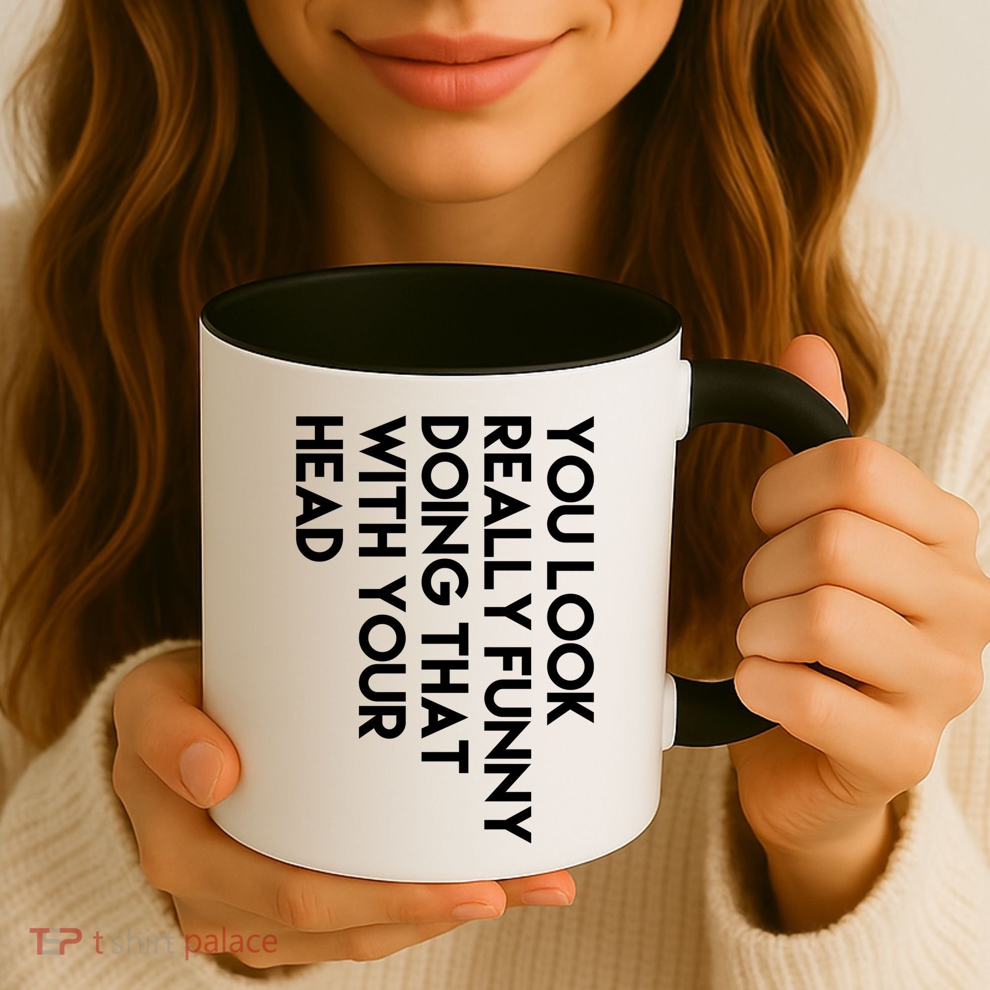 You Look Really Funny Doing That With Your Head Coffee Mug