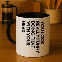 You Look Really Funny Doing That With Your Head Coffee Mug thumb 4