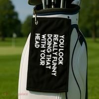 You Look Really Funny Doing That With Your Head Golf Towel thumb 2