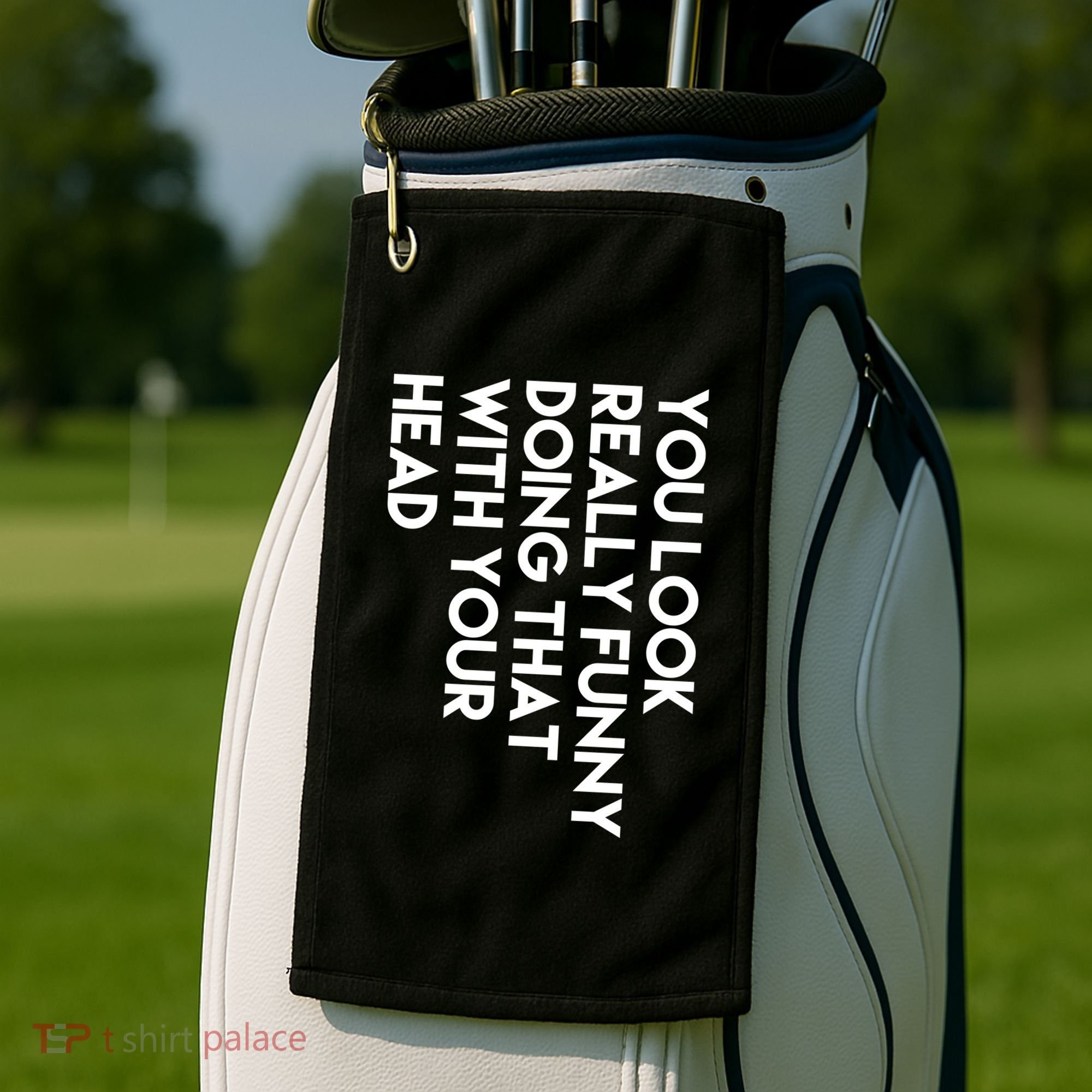 You Look Really Funny Doing That With Your Head Golf Towel