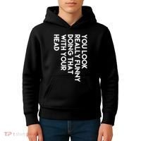 You Look Really Funny Doing That With Your Head Kids Hoodie thumb 4