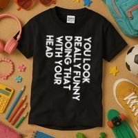 You Look Really Funny Doing That With Your Head Kids T-Shirt thumb 3