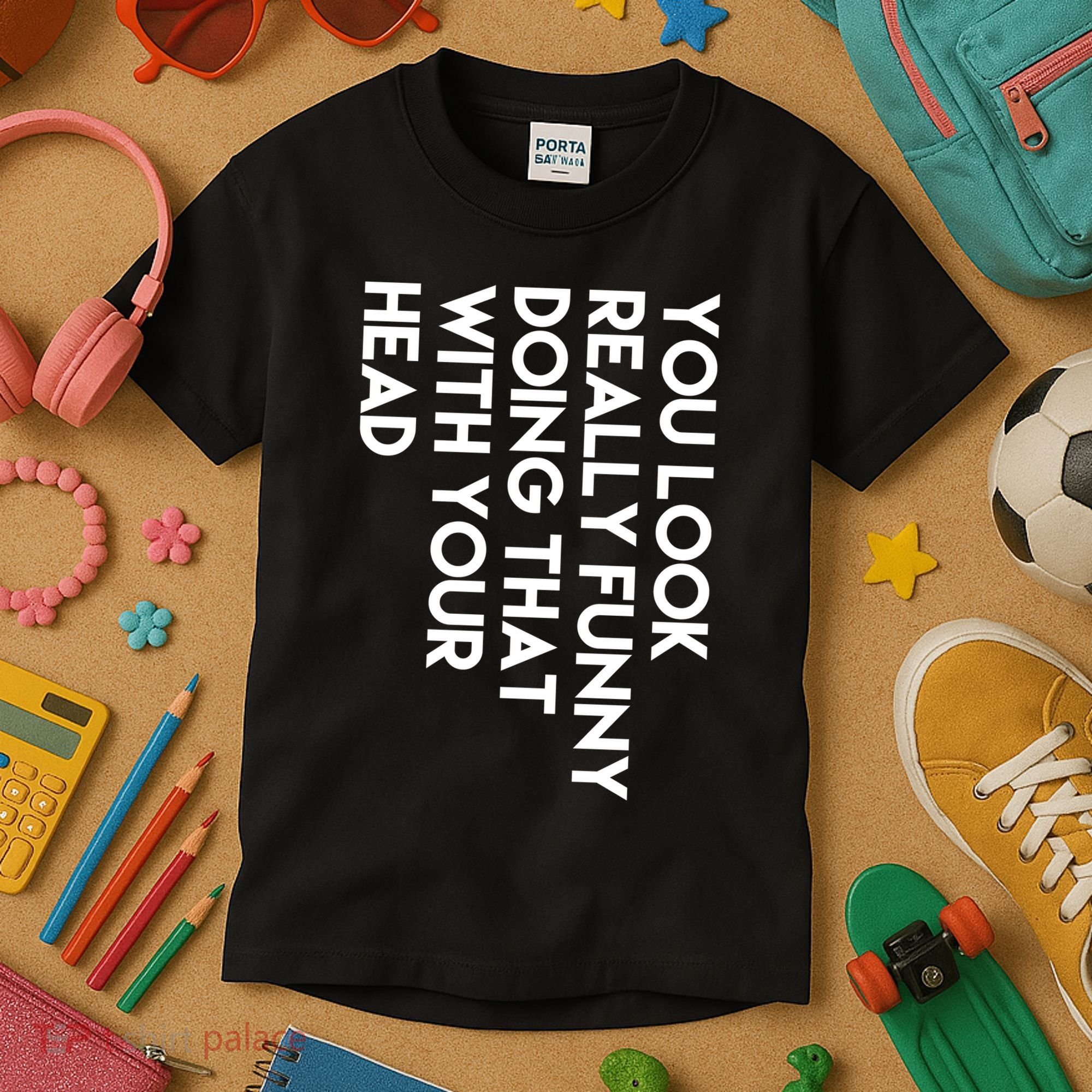 You Look Really Funny Doing That With Your Head Kids T-Shirt