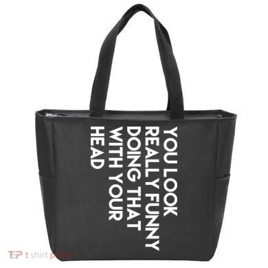 You Look Really Funny Doing That With Your Head Tote Bag