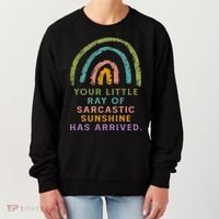 Your Little Ray Of Sarcastic Sunshine Has Arrived Rainbow Funny Women's Sweatshirt thumb 0