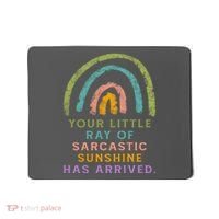 Your Little Ray Of Sarcastic Sunshine Has Arrived Rainbow Funny Mousepad thumb 0