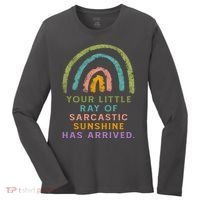 Your Little Ray Of Sarcastic Sunshine Has Arrived Rainbow Funny Women's Long Sleeve Shirt thumb 0