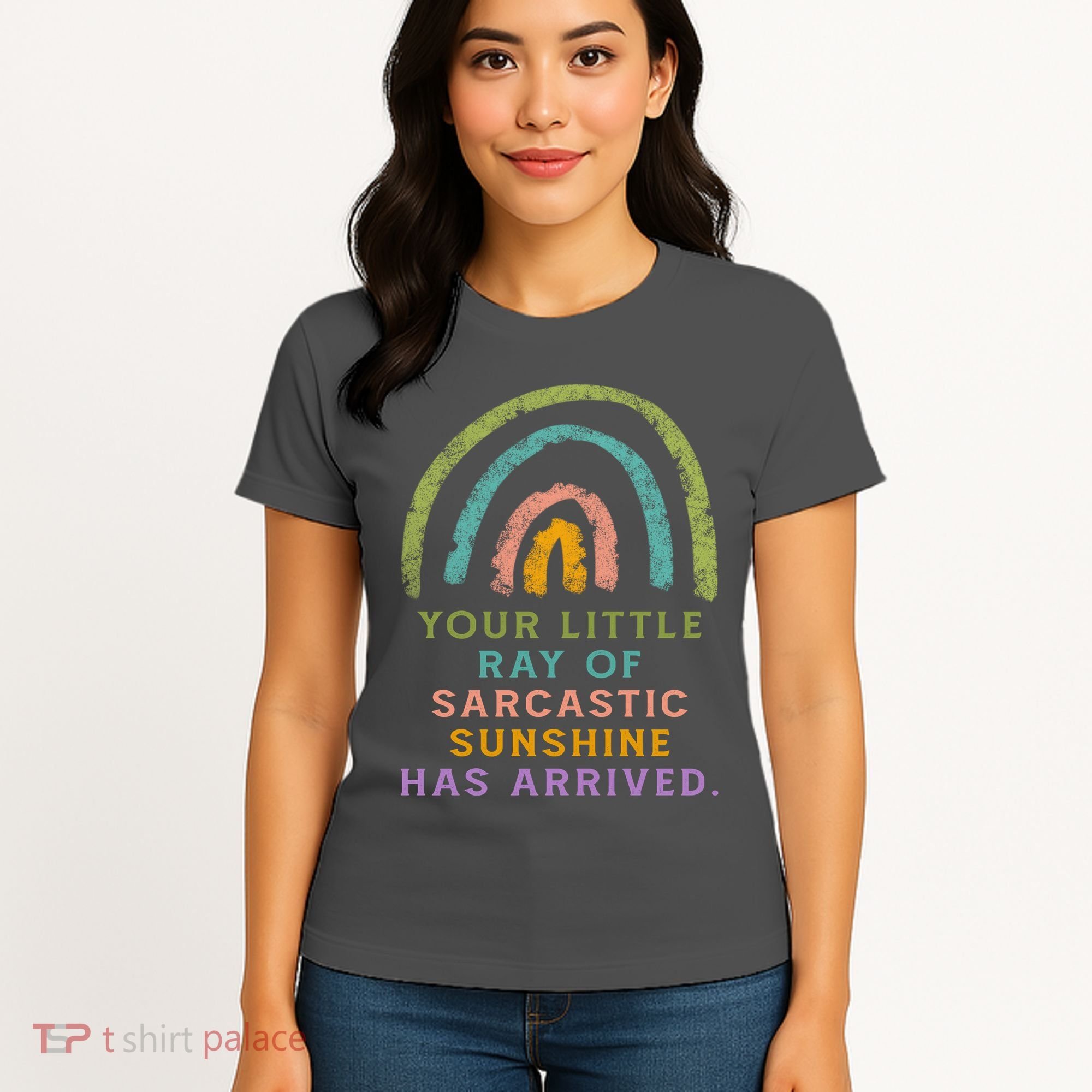 Your Little Ray Of Sarcastic Sunshine Has Arrived Rainbow Funny Women's T-Shirt