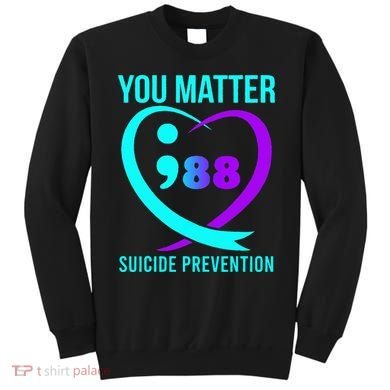 You Matter 988 Suicide Prevention Awareneess Sweatshirt