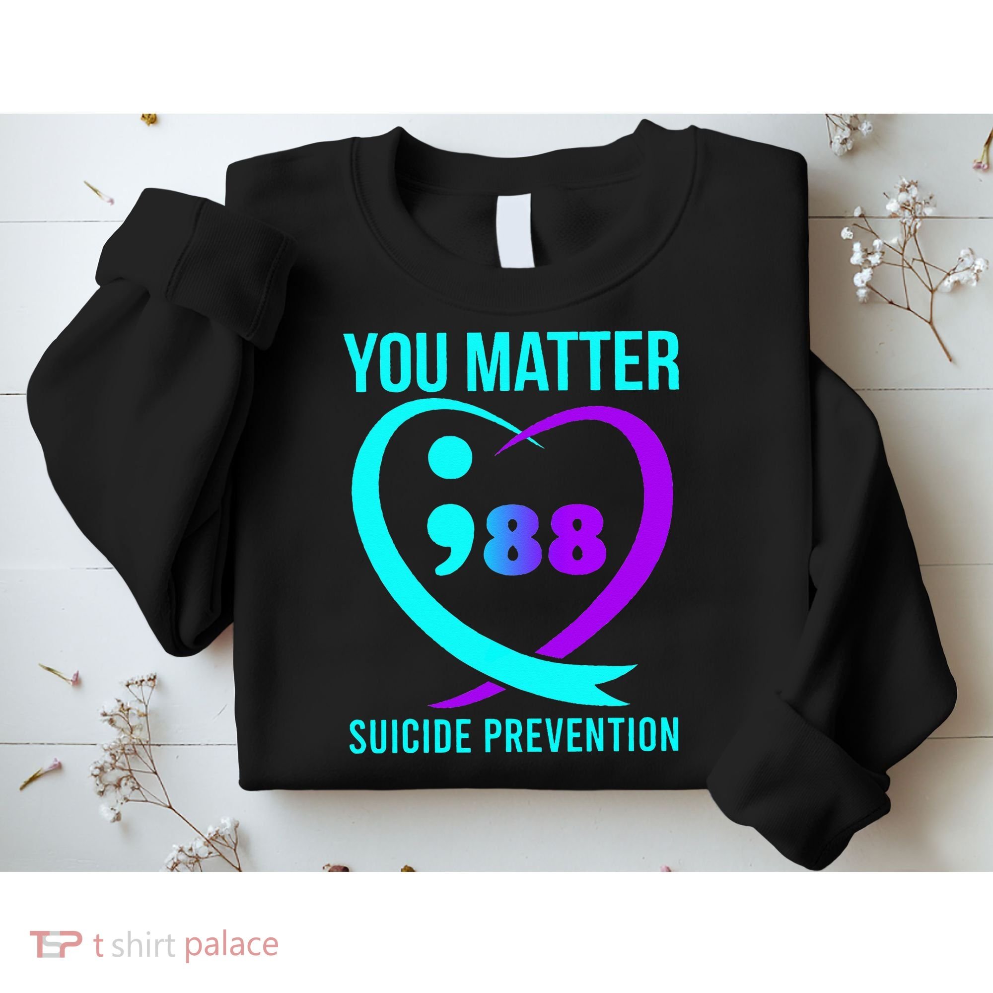 You Matter 988 Suicide Prevention Awareneess Sweatshirt