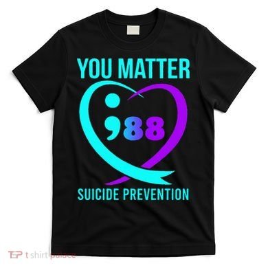 You Matter 988 Suicide Prevention Awareneess T-Shirt