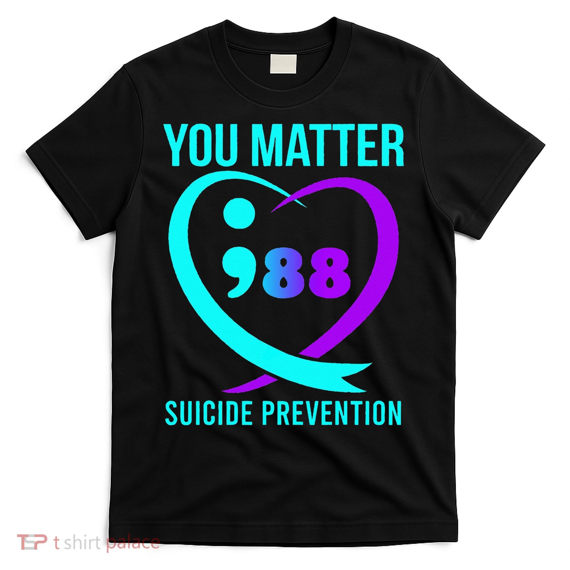 You Matter 988 Suicide Prevention Awareneess T-Shirt