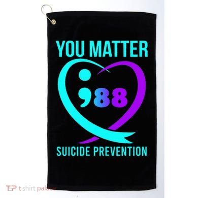 You Matter 988 Suicide Prevention Awareneess Golf Towel
