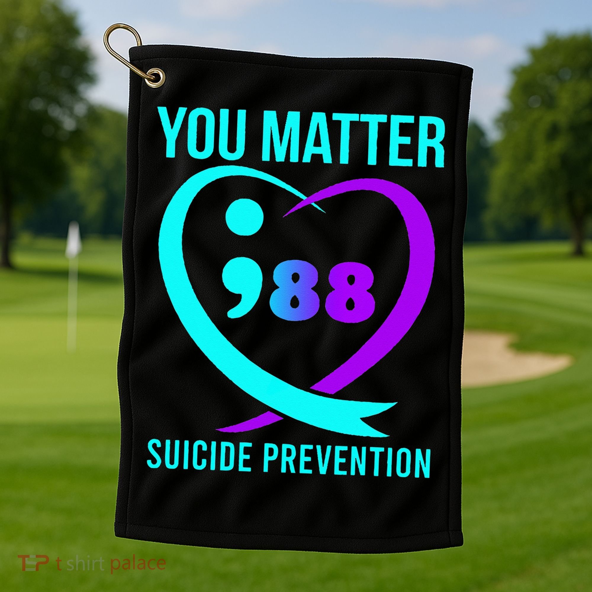 You Matter 988 Suicide Prevention Awareneess Golf Towel