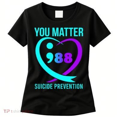 You Matter 988 Suicide Prevention Awareneess Women's T-Shirt