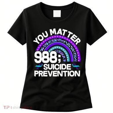 You Matter 988 Semicolon Suicide Prevention Women's T-Shirt