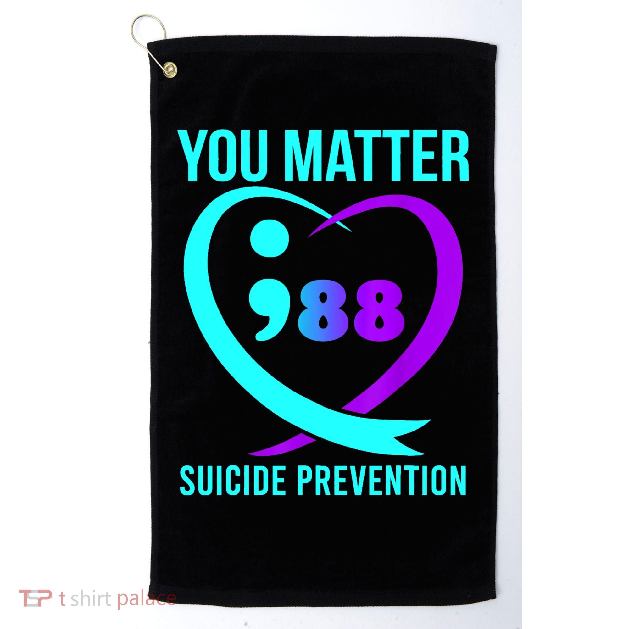 You Matter 988 Suicide Prevention Awareneess Golf Towel