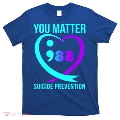 You Matter 988 Suicide Prevention Awareneess T-Shirt