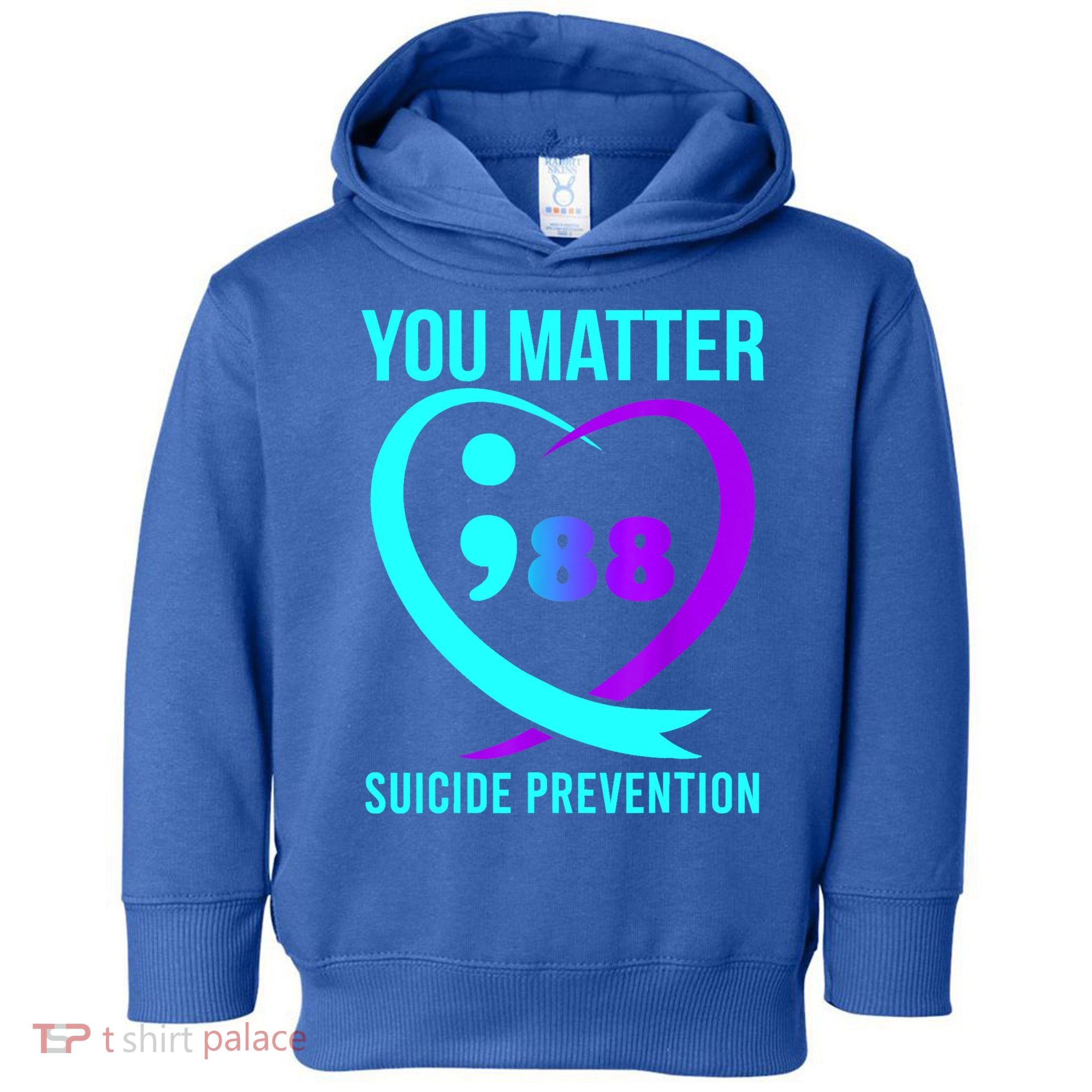 You Matter 988 Suicide Prevention Awareneess Toddler Hoodie