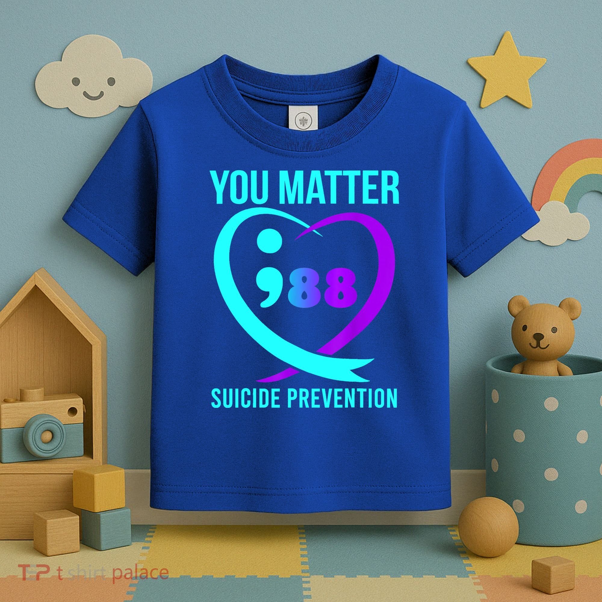 You Matter 988 Suicide Prevention Awareneess Toddler T-Shirt